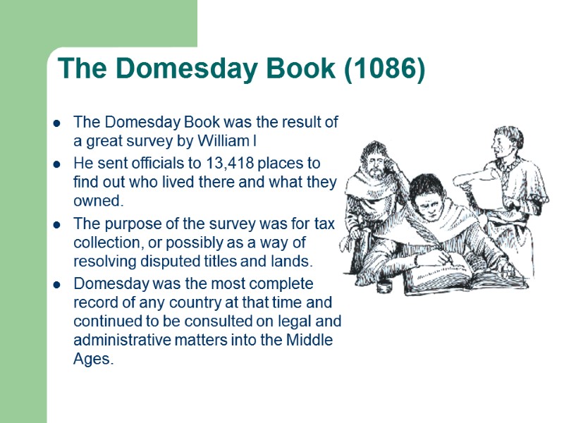 The Domesday Book (1086) The Domesday Book was the result of a great survey